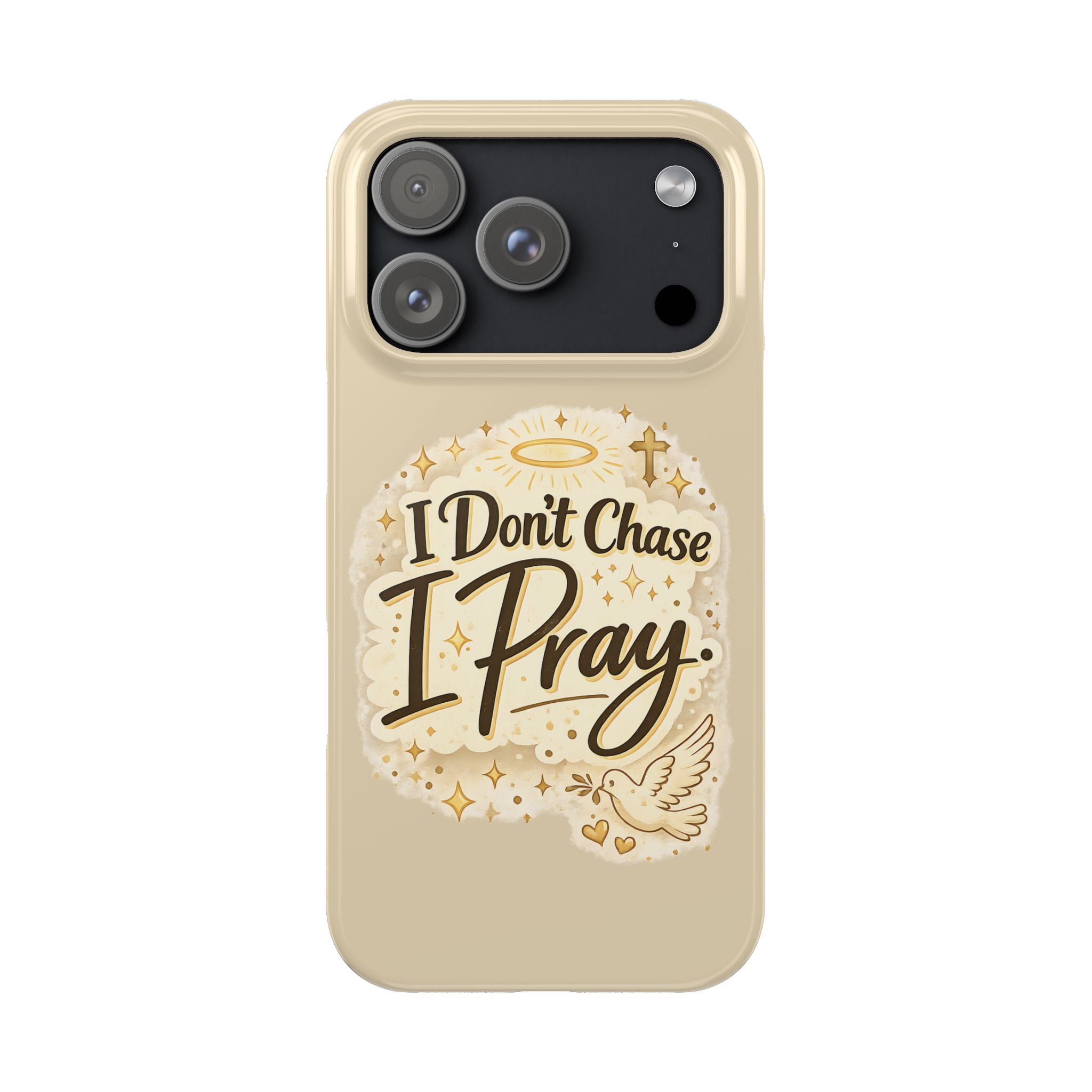 I Don't Chase, I Pray Slim Phone Case — Faith-Based Christian Inspirational Design