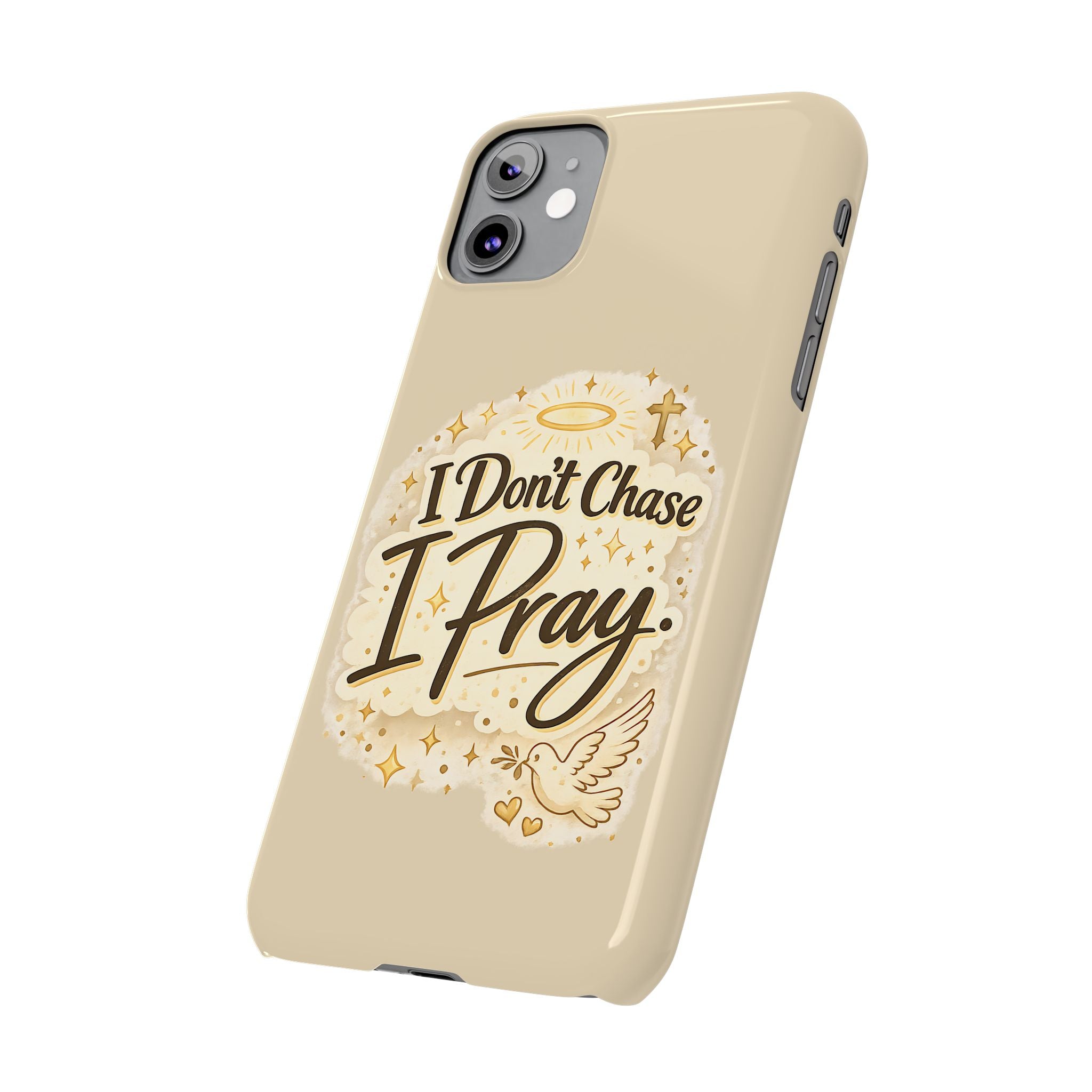 I Don't Chase, I Pray Slim Phone Case — Faith-Based Christian Inspirational Design