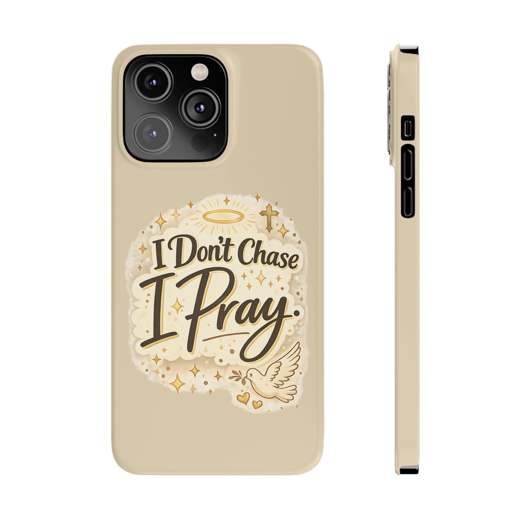 I Don't Chase, I Pray Slim Phone Case — Faith-Based Christian Inspirational Design