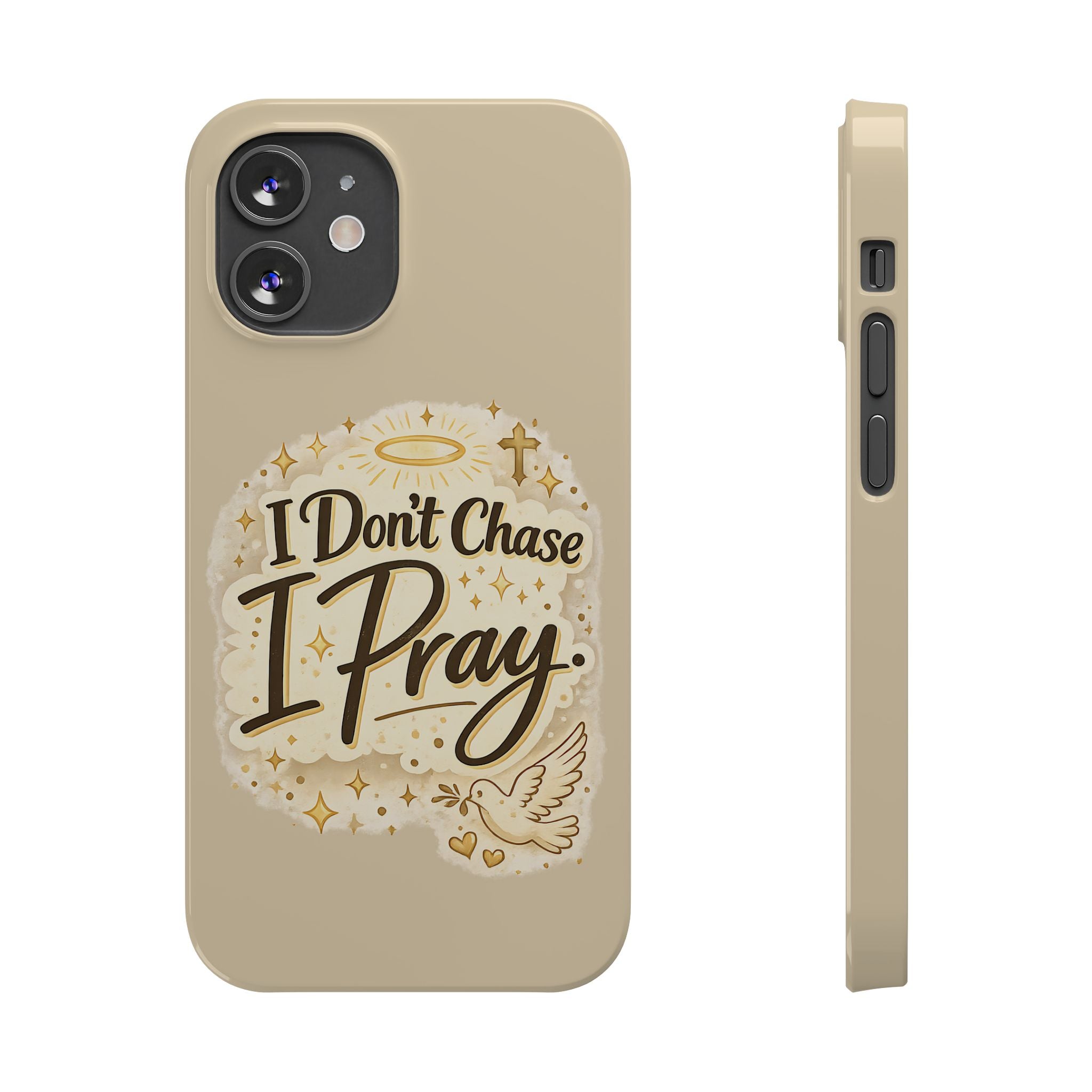 I Don't Chase, I Pray Slim Phone Case — Faith-Based Christian Inspirational Design