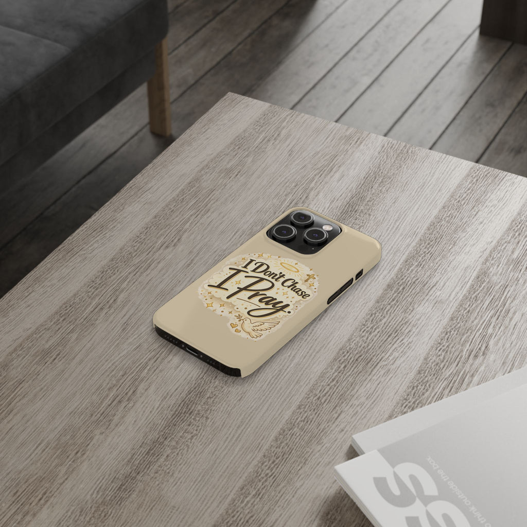 I Don't Chase, I Pray Slim Phone Case — Faith-Based Christian Inspirational Design