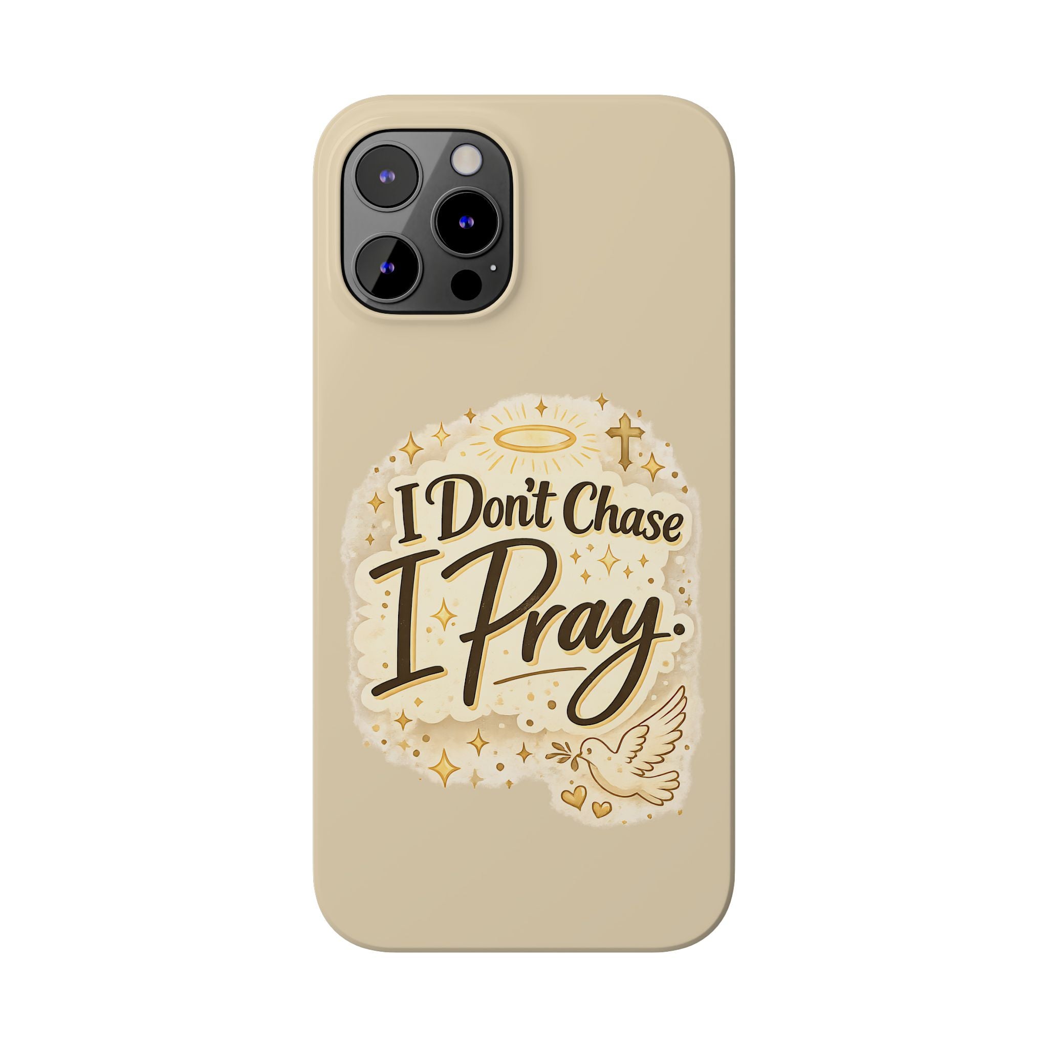 I Don't Chase, I Pray Slim Phone Case — Faith-Based Christian Inspirational Design
