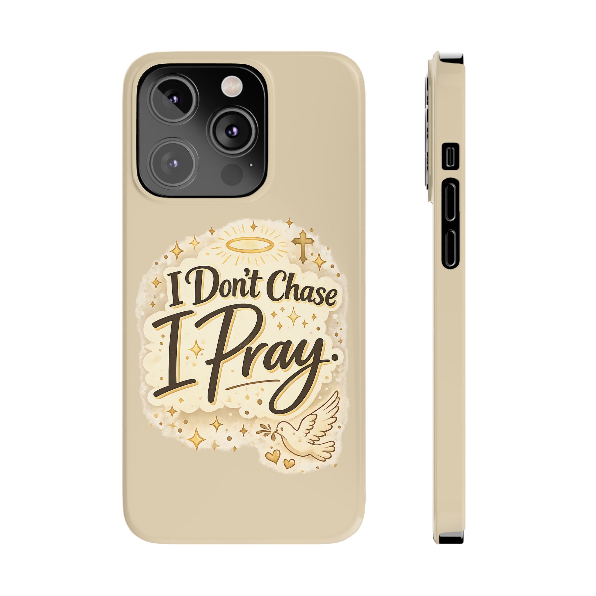 I Don't Chase, I Pray Slim Phone Case — Faith-Based Christian Inspirational Design