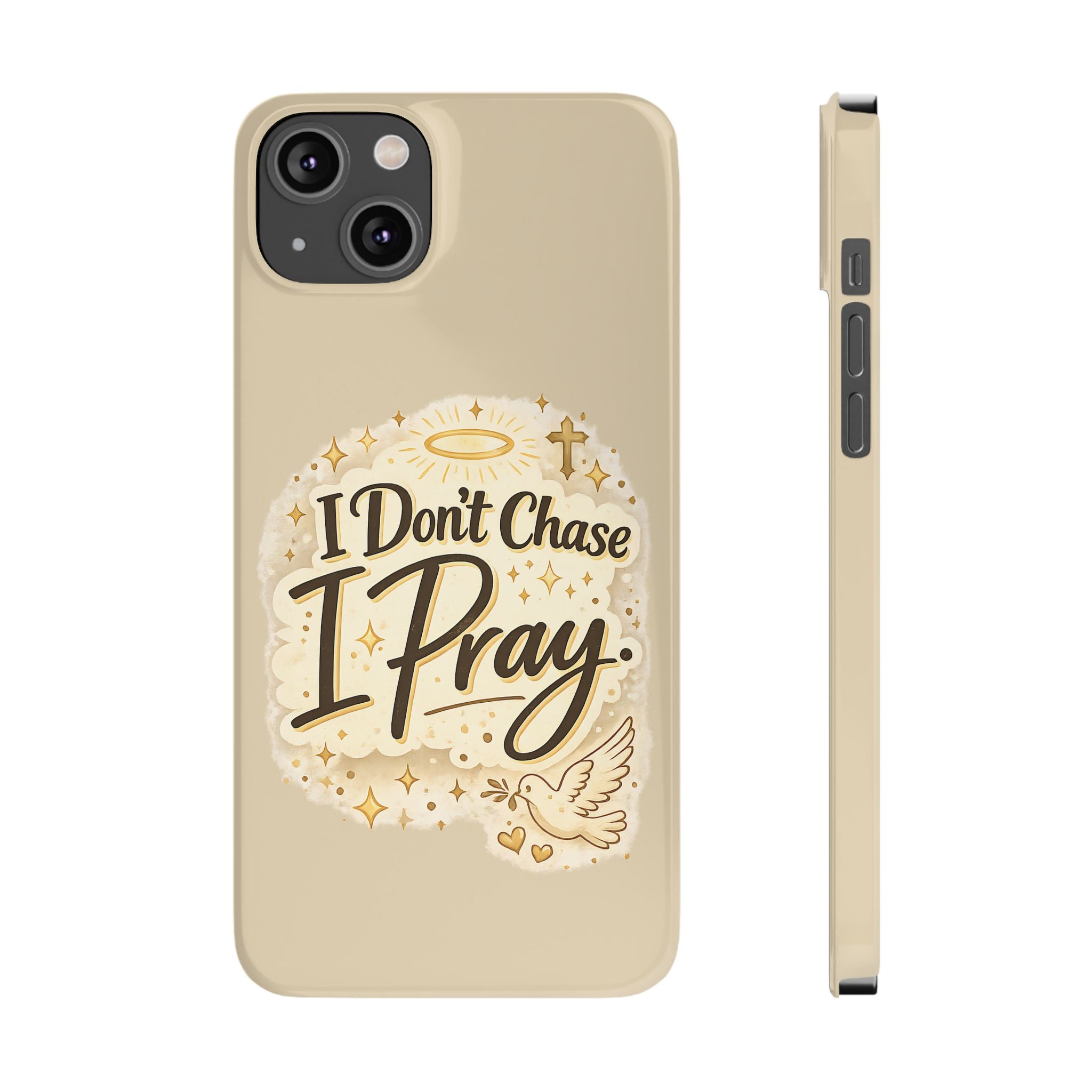 I Don't Chase, I Pray Slim Phone Case — Faith-Based Christian Inspirational Design