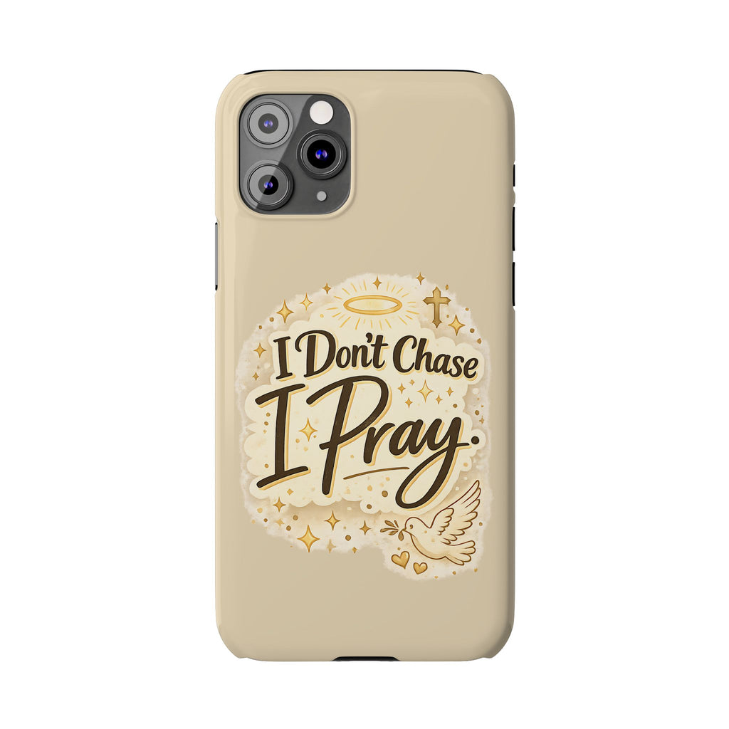 I Don't Chase, I Pray Slim Phone Case — Faith-Based Christian Inspirational Design