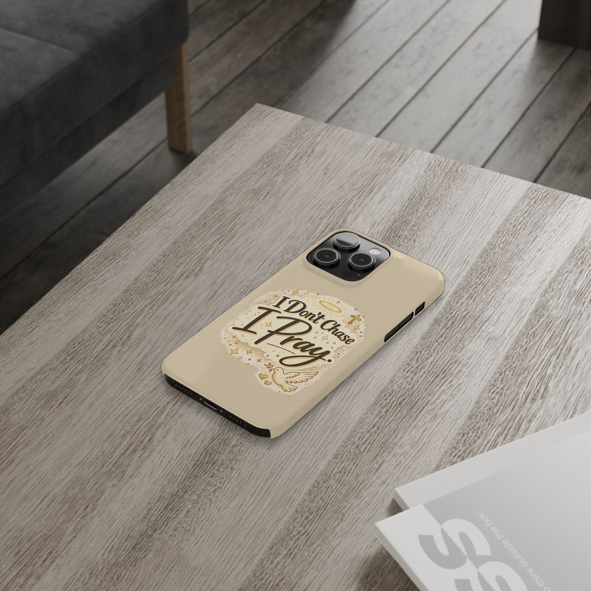 I Don't Chase, I Pray Slim Phone Case — Faith-Based Christian Inspirational Design