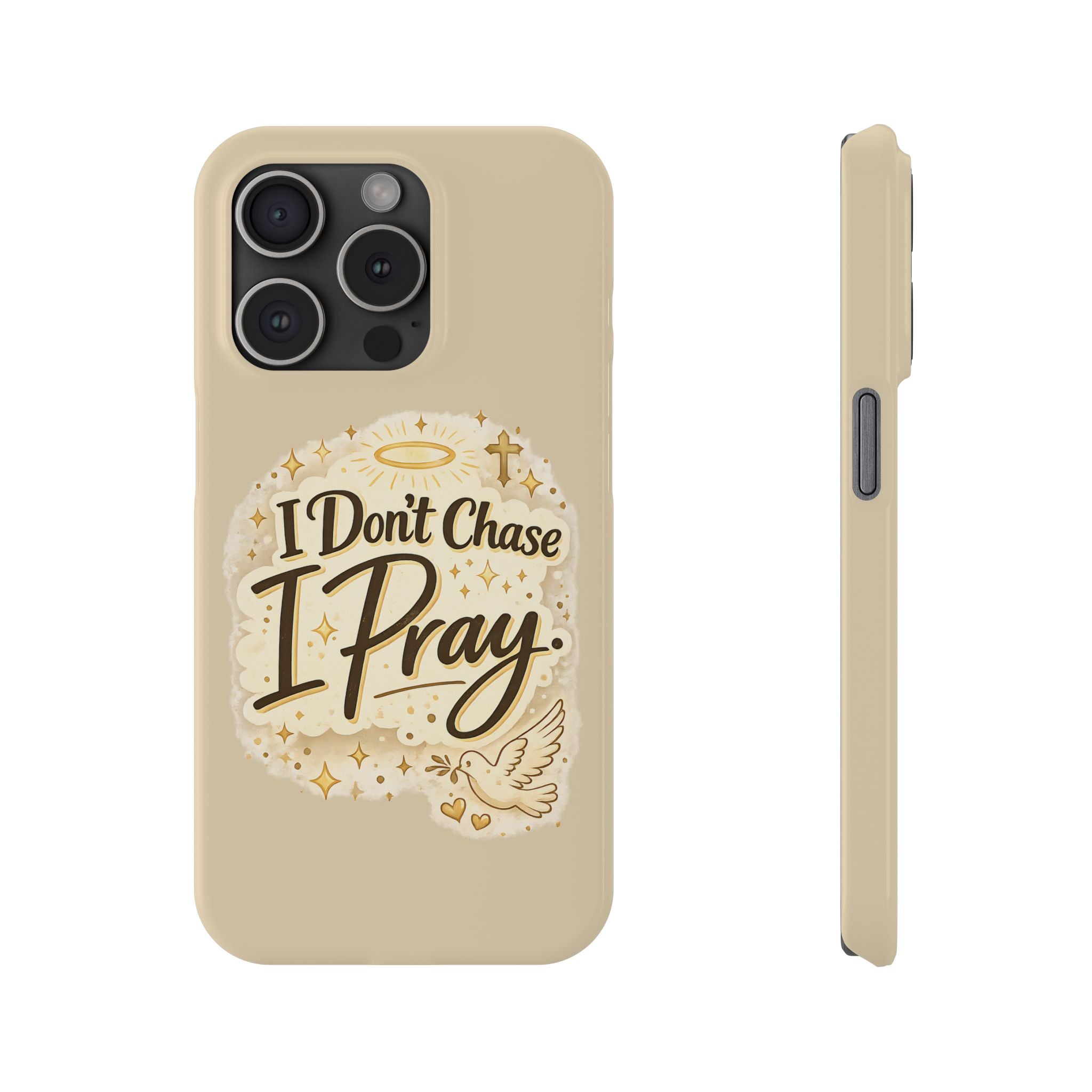 I Don't Chase, I Pray Slim Phone Case — Faith-Based Christian Inspirational Design
