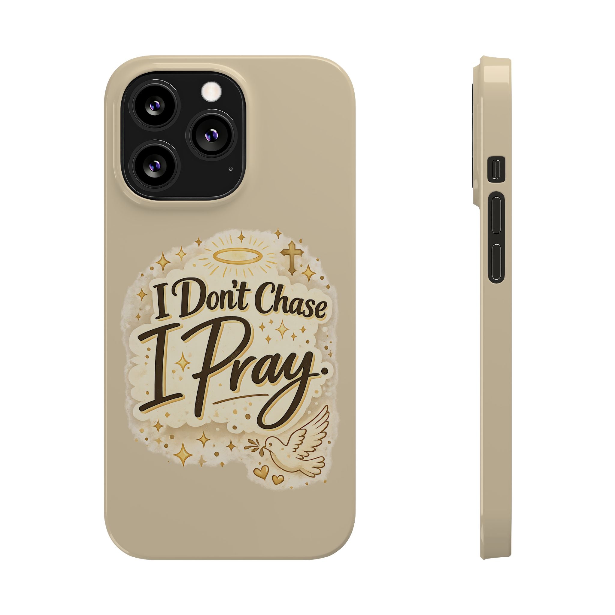 I Don't Chase, I Pray Slim Phone Case — Faith-Based Christian Inspirational Design