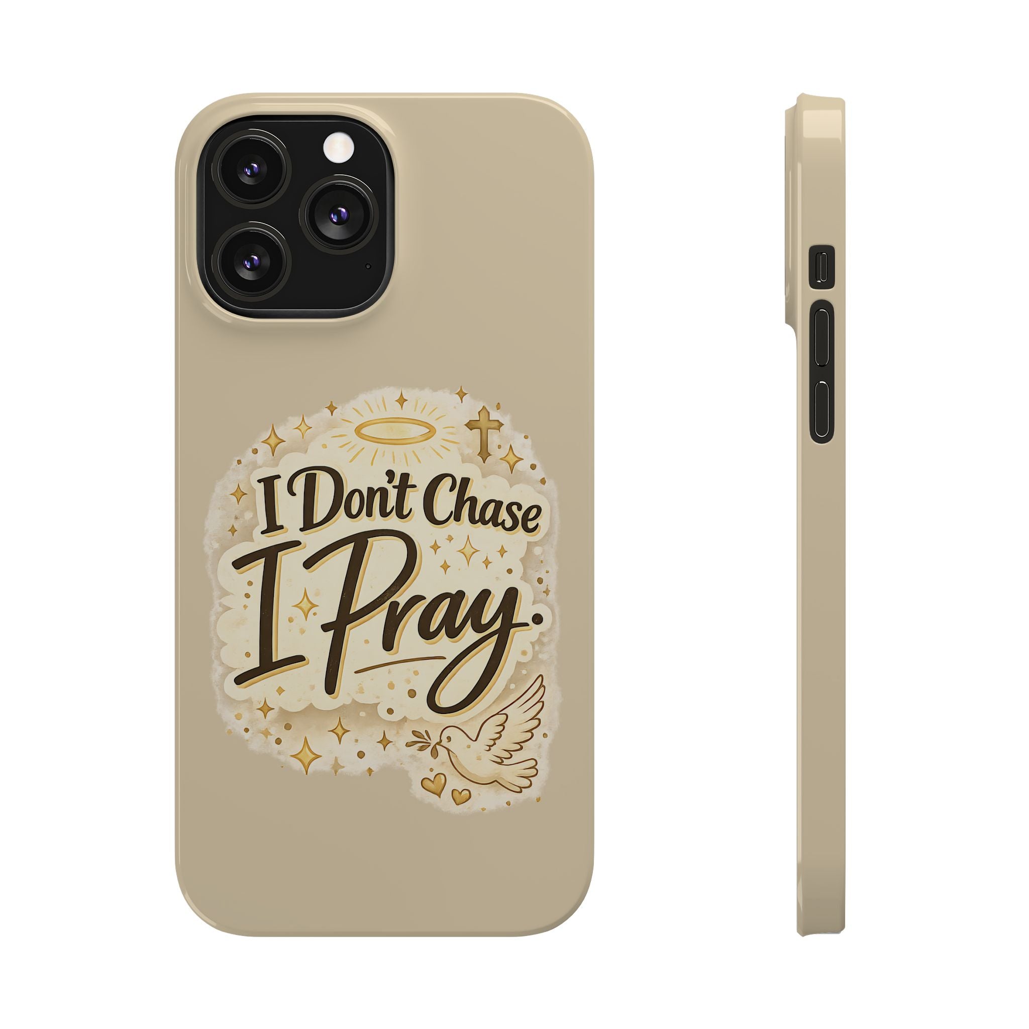 I Don't Chase, I Pray Slim Phone Case — Faith-Based Christian Inspirational Design