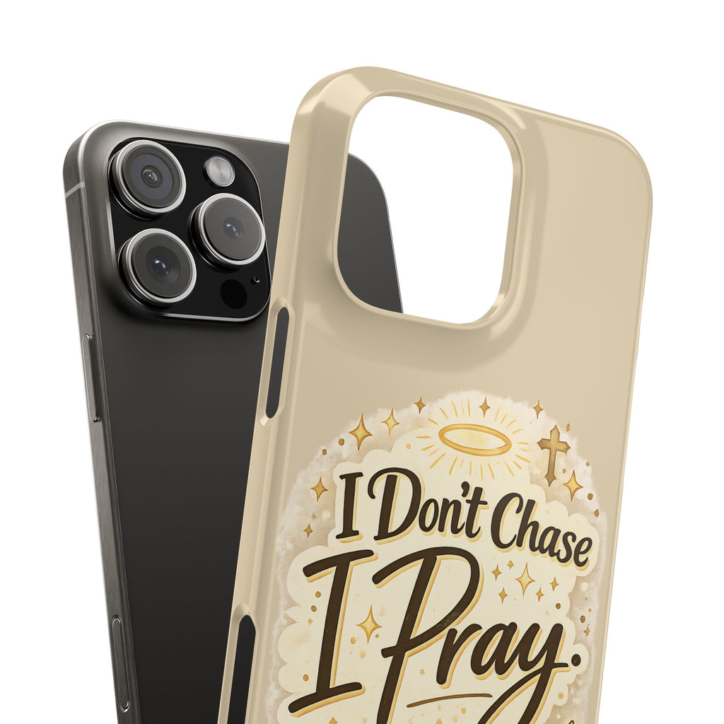 I Don't Chase, I Pray Slim Phone Case — Faith-Based Christian Inspirational Design