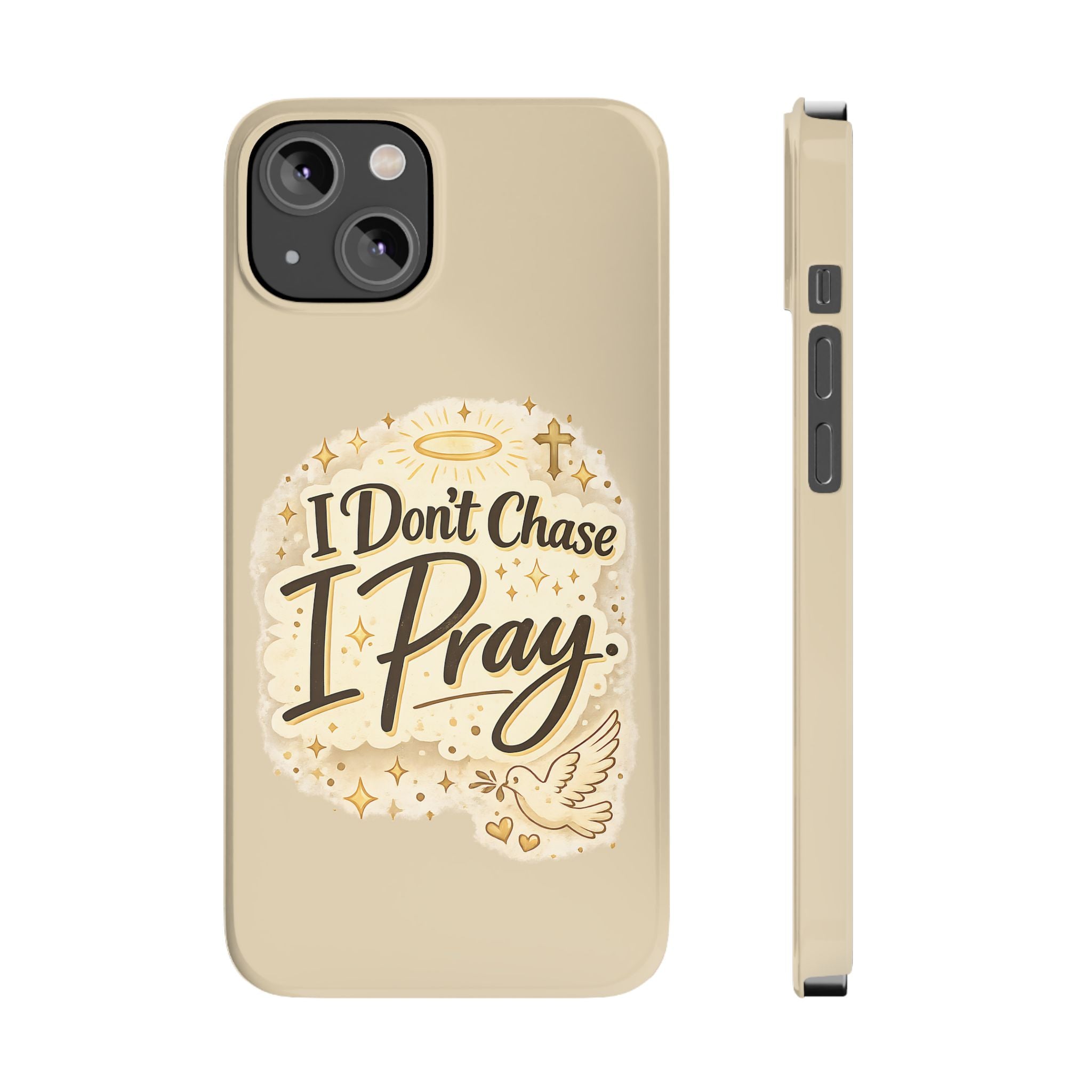 I Don't Chase, I Pray Slim Phone Case — Faith-Based Christian Inspirational Design