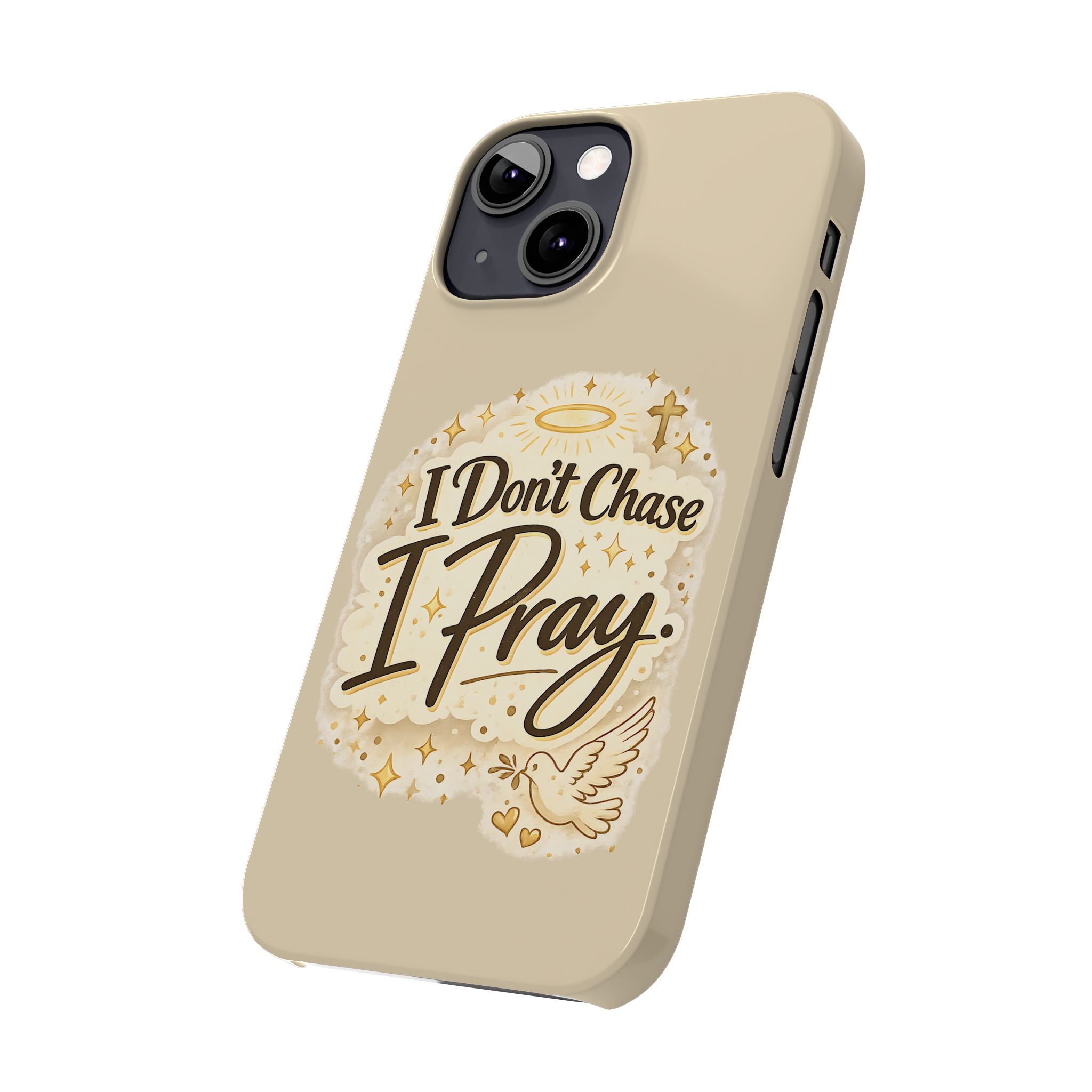 I Don't Chase, I Pray Slim Phone Case — Faith-Based Christian Inspirational Design