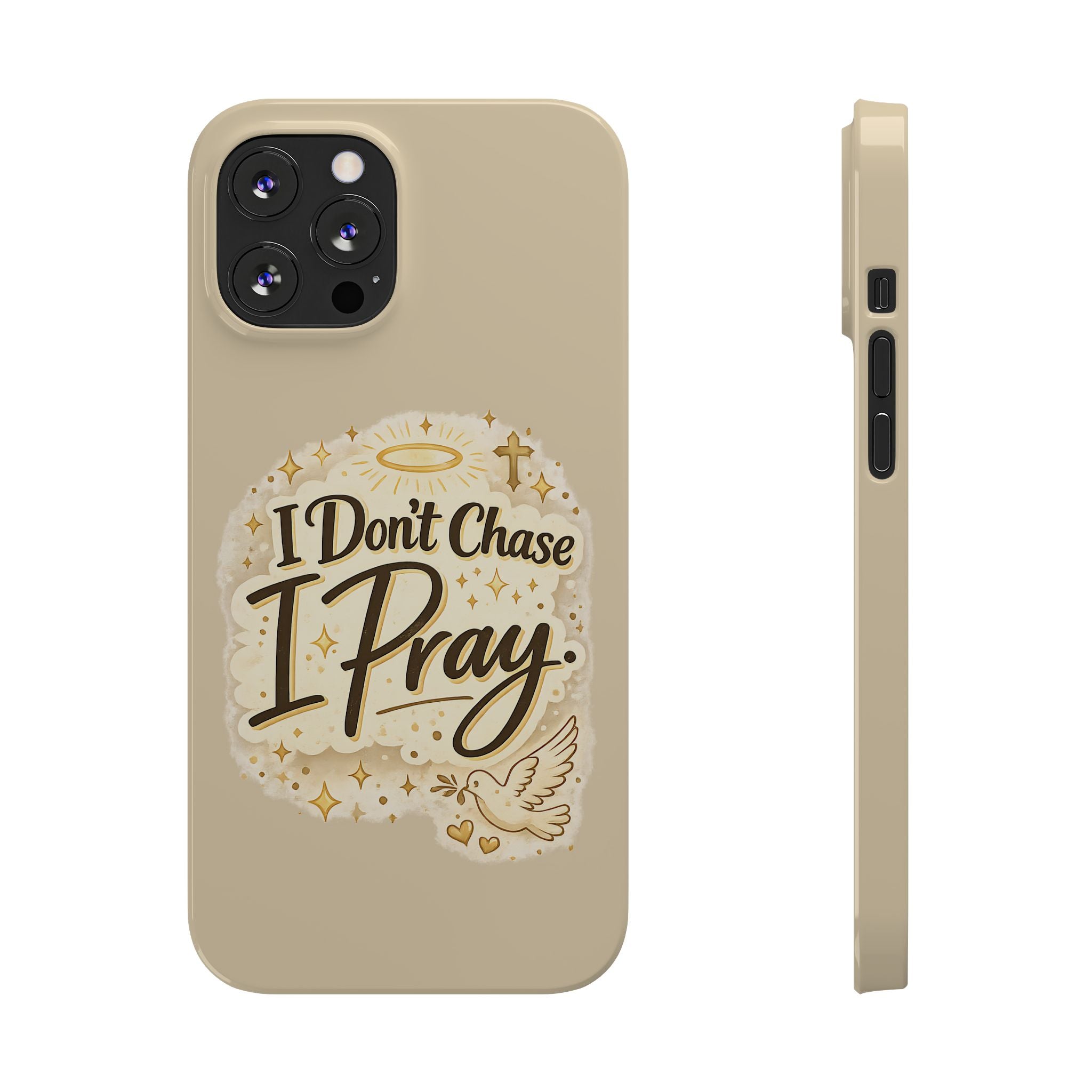 I Don't Chase, I Pray Slim Phone Case — Faith-Based Christian Inspirational Design