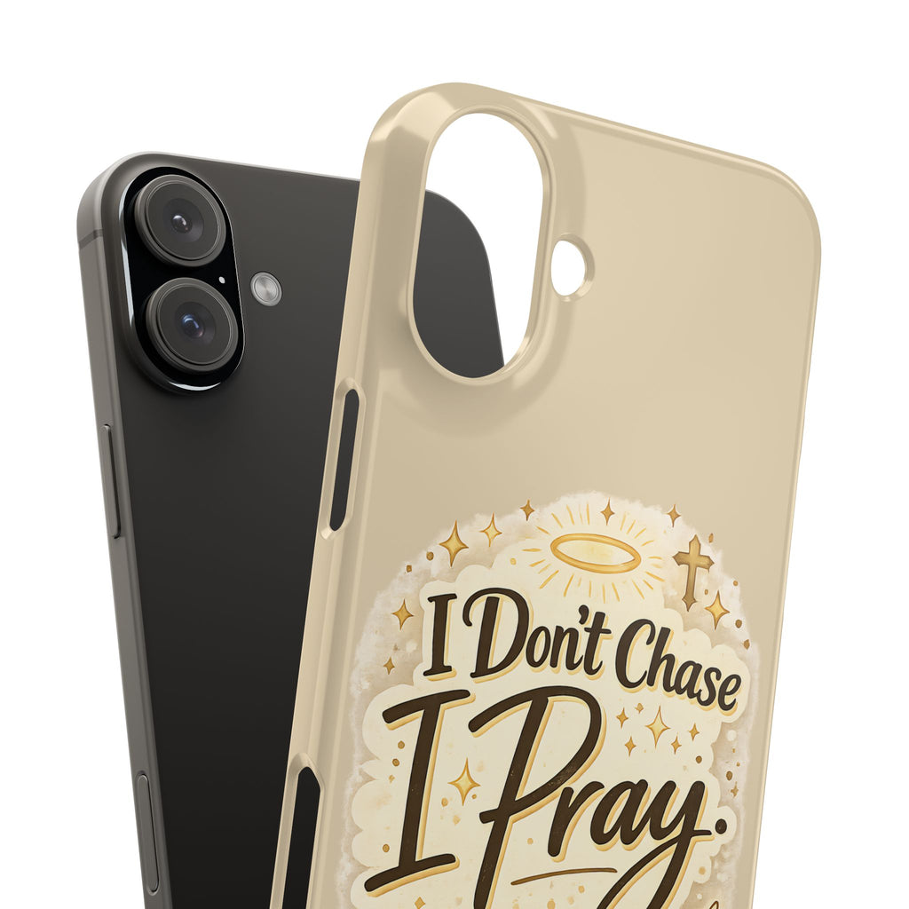 I Don't Chase, I Pray Slim Phone Case — Faith-Based Christian Inspirational Design