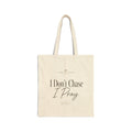 Tote — "I Don't Chase, I Pray" Cotton Canvas Faith Tote Bag