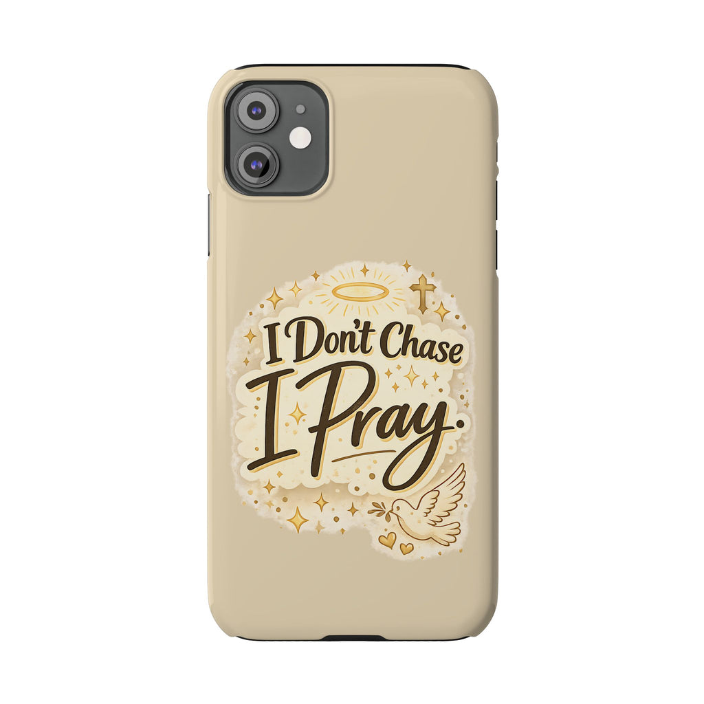 I Don't Chase, I Pray Slim Phone Case — Faith-Based Christian Inspirational Design