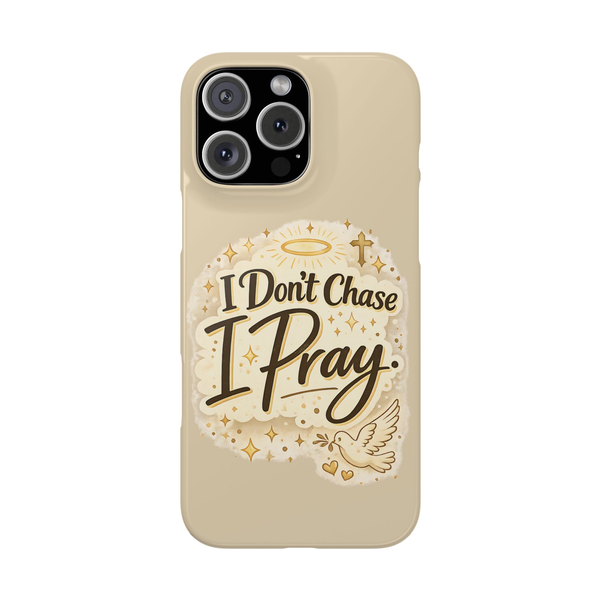 I Don't Chase, I Pray Slim Phone Case — Faith-Based Christian Inspirational Design