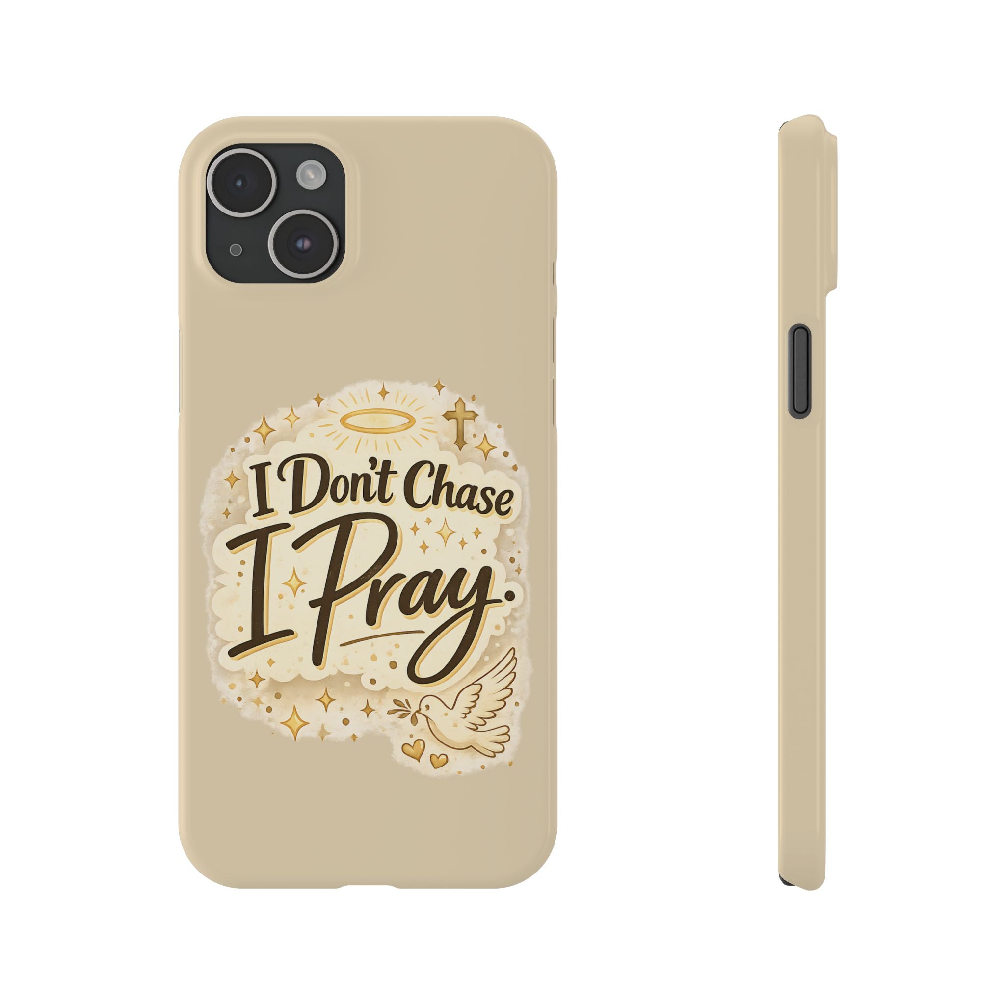 I Don't Chase, I Pray Slim Phone Case — Faith-Based Christian Inspirational Design