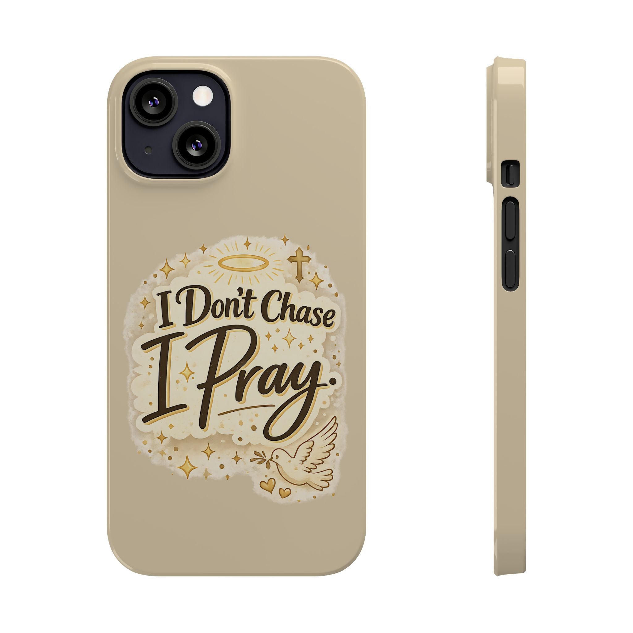 I Don't Chase, I Pray Slim Phone Case — Faith-Based Christian Inspirational Design