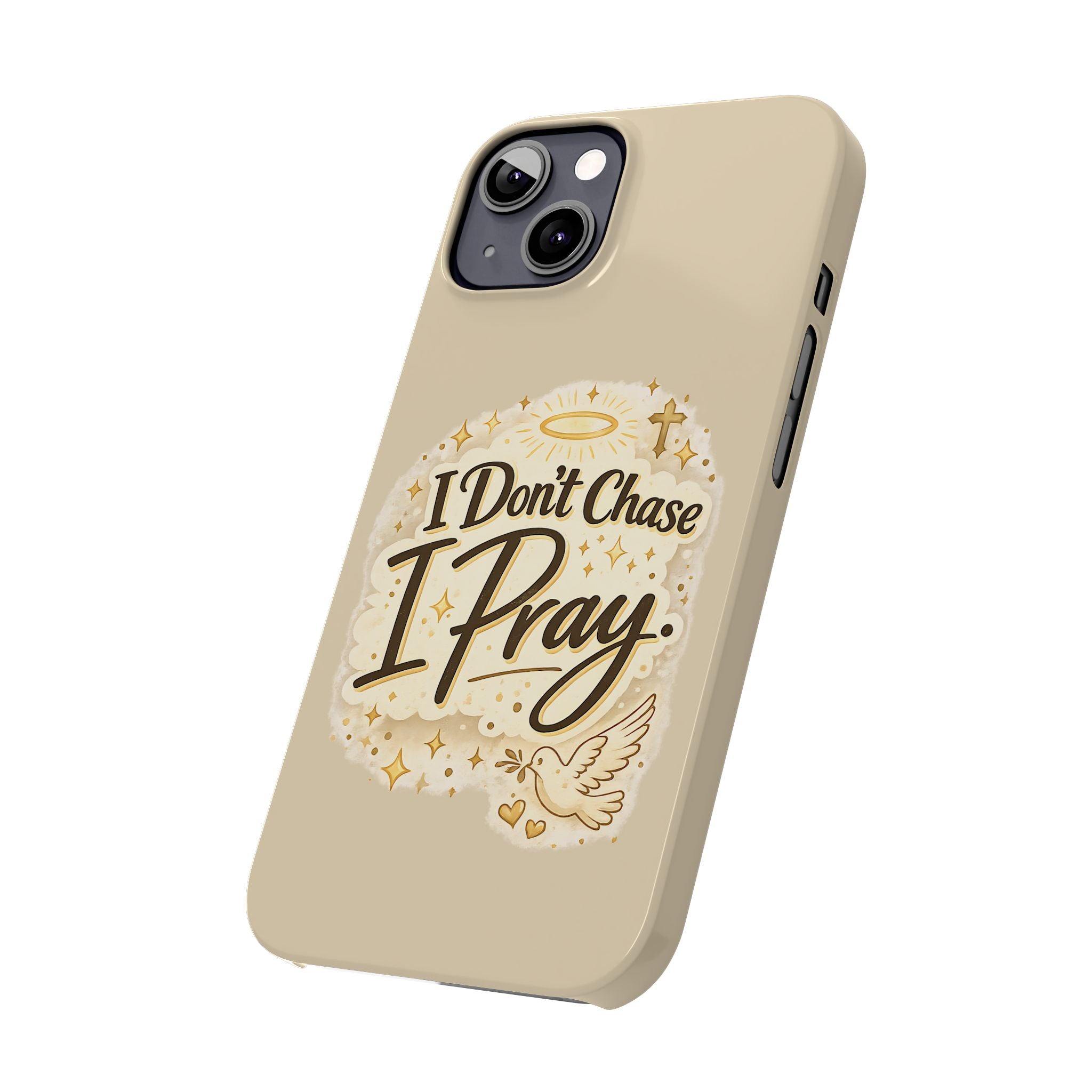 I Don't Chase, I Pray Slim Phone Case — Faith-Based Christian Inspirational Design