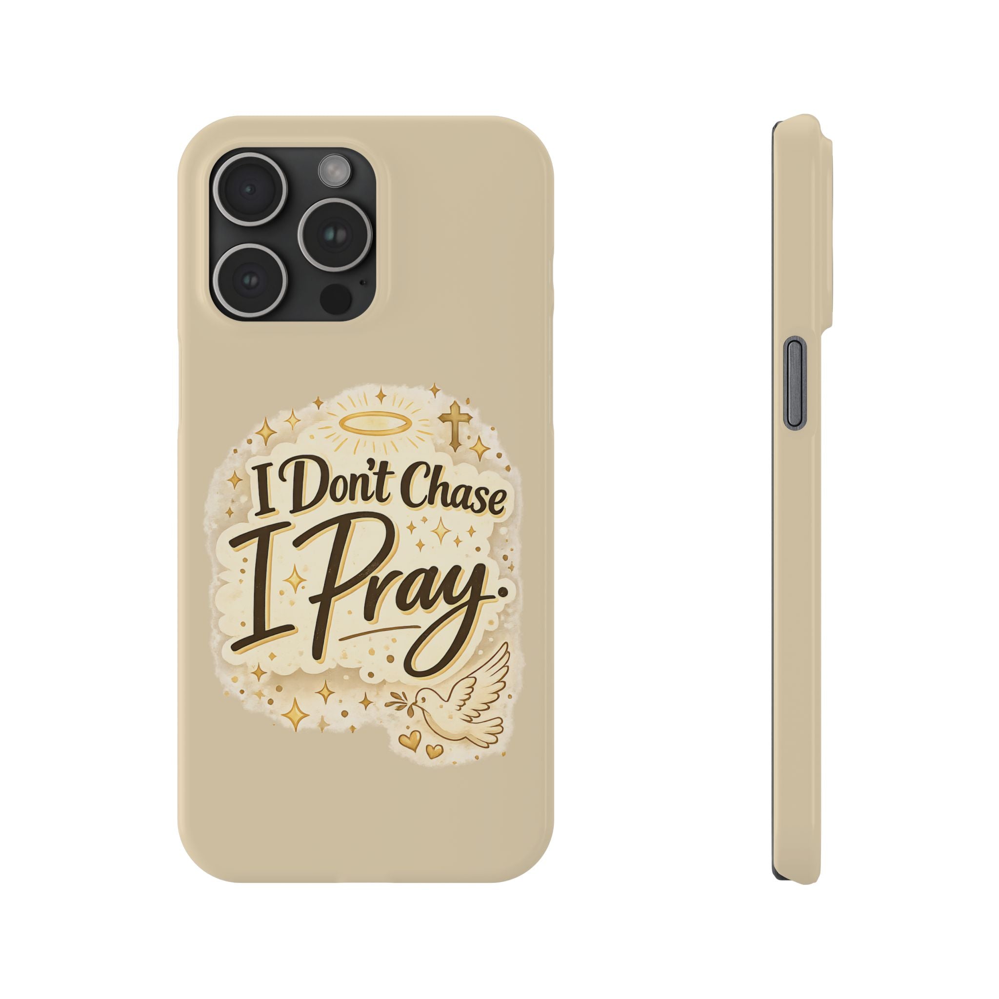 I Don't Chase, I Pray Slim Phone Case — Faith-Based Christian Inspirational Design