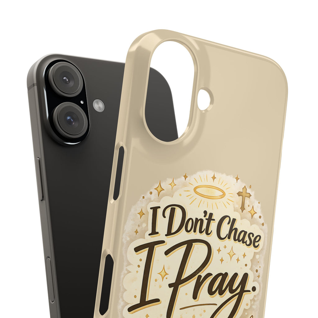 I Don't Chase, I Pray Slim Phone Case — Faith-Based Christian Inspirational Design
