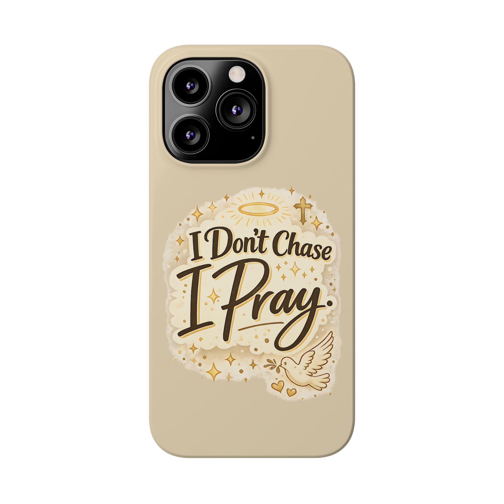 I Don't Chase, I Pray Slim Phone Case — Faith-Based Christian Inspirational Design