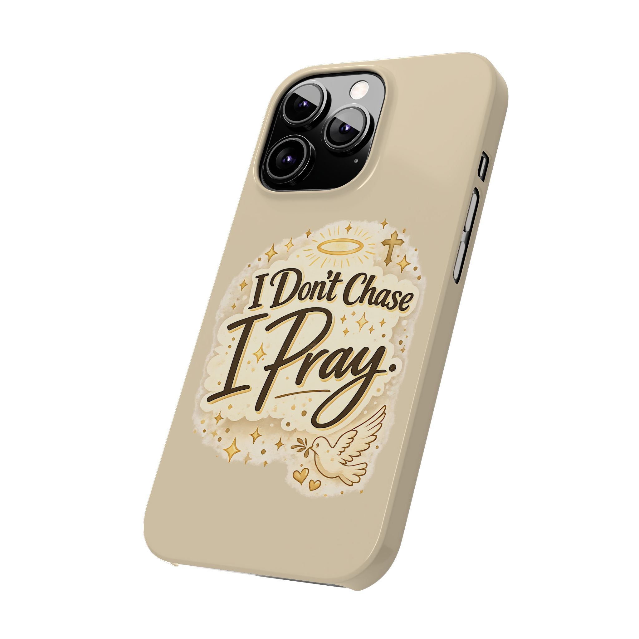 I Don't Chase, I Pray Slim Phone Case — Faith-Based Christian Inspirational Design